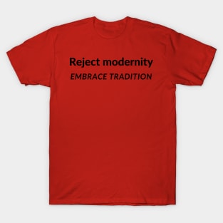 Reject modernity Embrace Tradition Meme text funny sayings T-Shirt